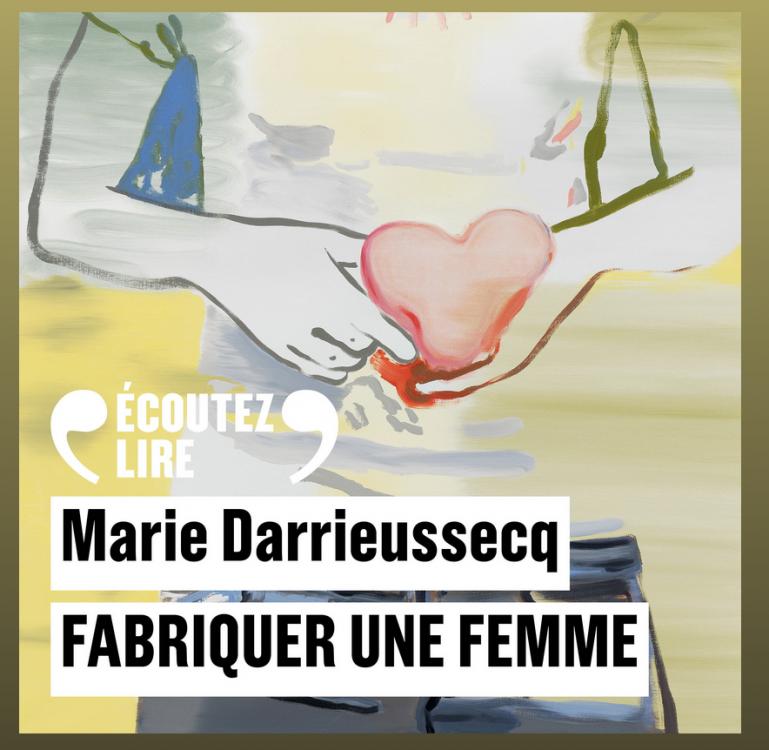 Fabriquer une femme Marie Darrieussecq